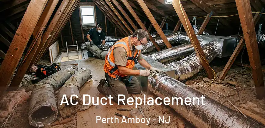 AC Duct Replacement Perth Amboy - NJ