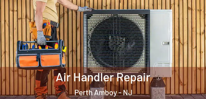 Air Handler Repair Perth Amboy - NJ