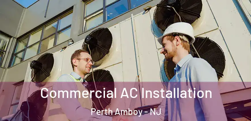  Commercial AC Installation Perth Amboy - NJ