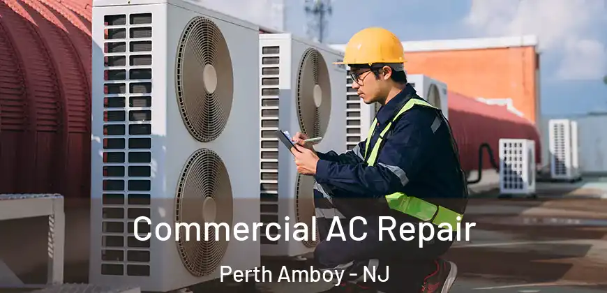 Commercial AC Repair Perth Amboy - NJ